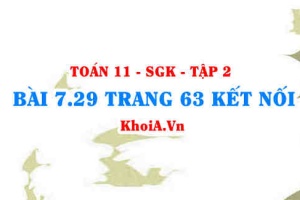 Bài 7.29 trang 63 Toán 11 Kết nối tri thức Tập 2